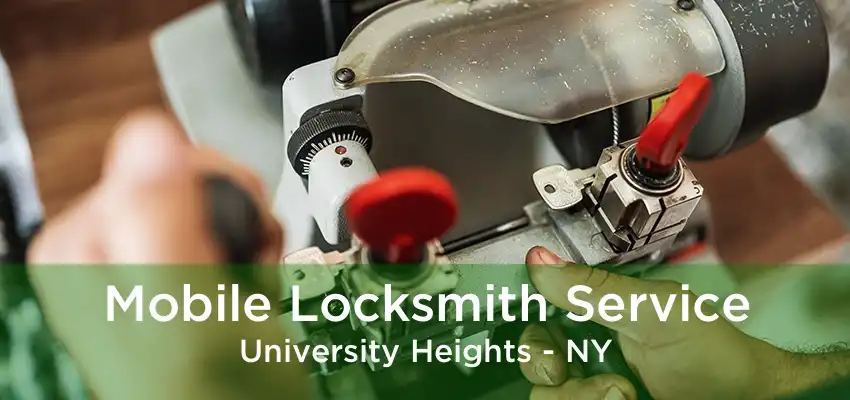 Mobile Locksmith Service University Heights - NY