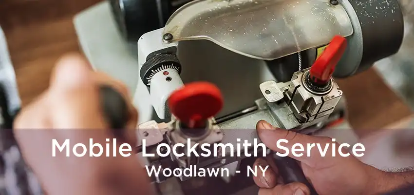 Mobile Locksmith Service Woodlawn - NY