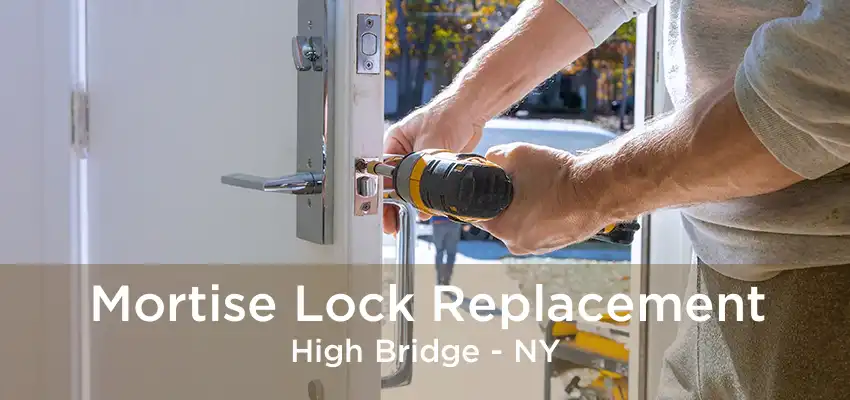 Mortise Lock Replacement High Bridge - NY