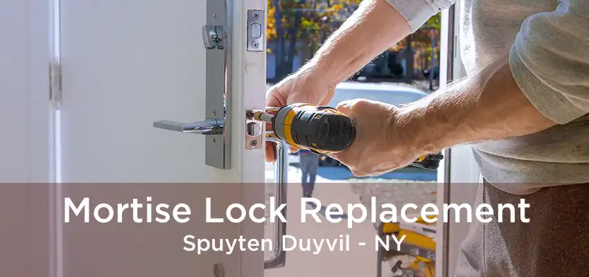 Mortise Lock Replacement Spuyten Duyvil - NY