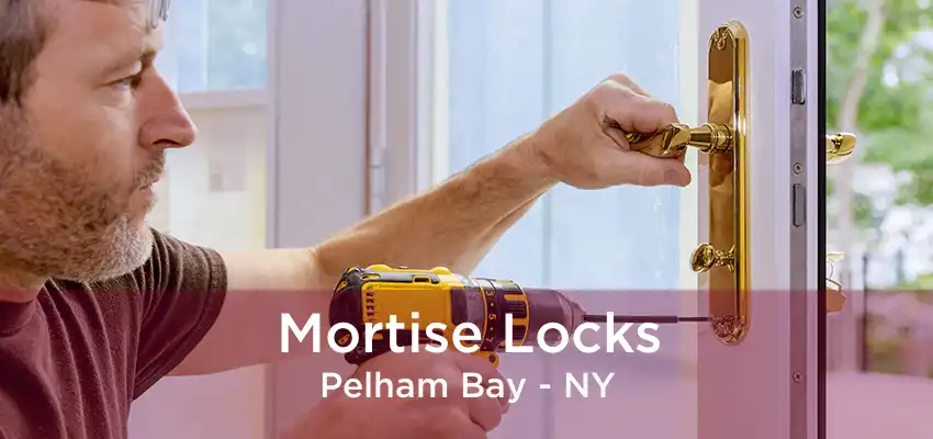 Mortise Locks Pelham Bay - NY