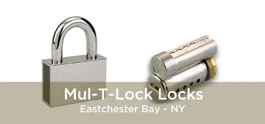 Mul-T-Lock Locks Eastchester Bay - NY