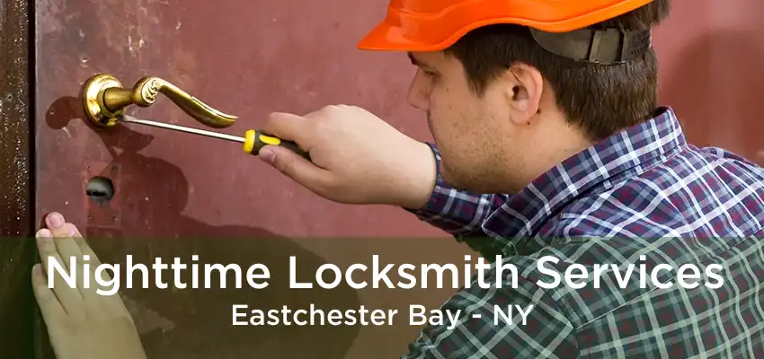 Nighttime Locksmith Services Eastchester Bay - NY