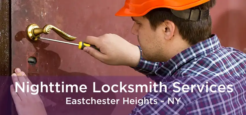 Nighttime Locksmith Services Eastchester Heights - NY