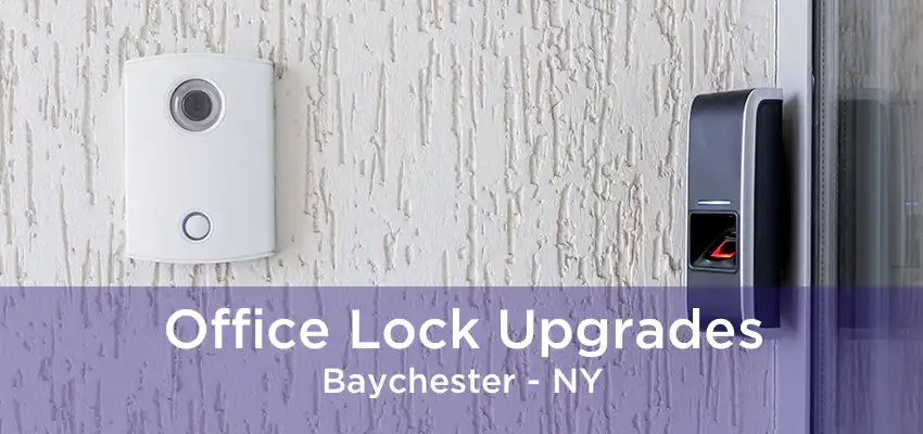 Office Lock Upgrades Baychester - NY