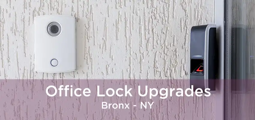 Office Lock Upgrades Bronx - NY