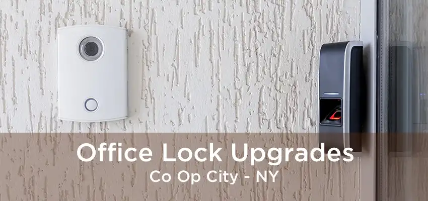 Office Lock Upgrades Co Op City - NY