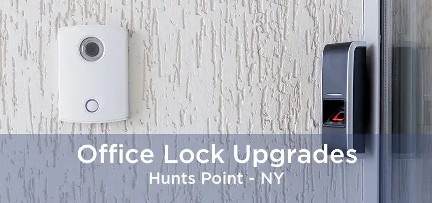 Office Lock Upgrades Hunts Point - NY