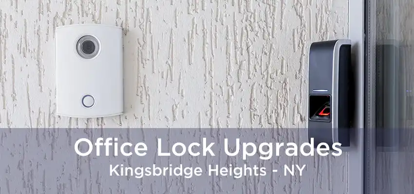 Office Lock Upgrades Kingsbridge Heights - NY