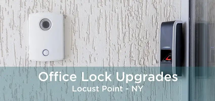 Office Lock Upgrades Locust Point - NY