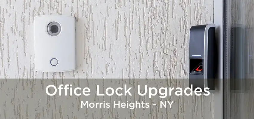 Office Lock Upgrades Morris Heights - NY