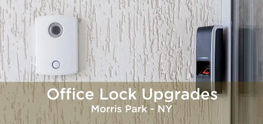 Office Lock Upgrades Morris Park - NY