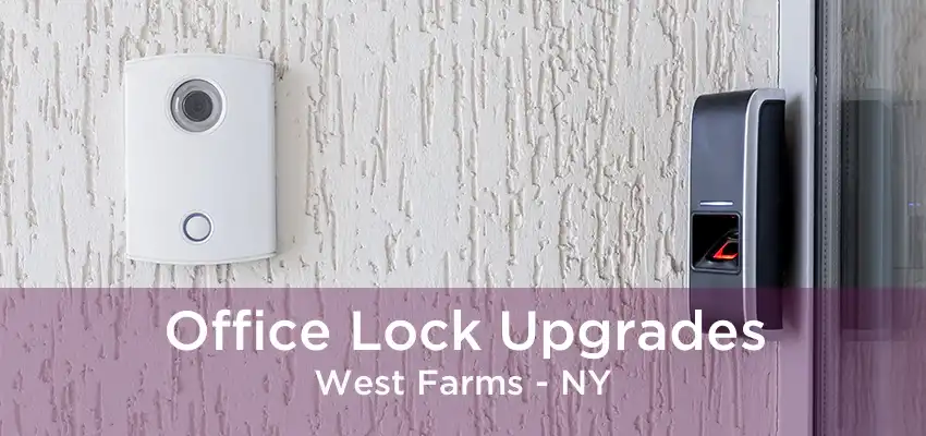 Office Lock Upgrades West Farms - NY