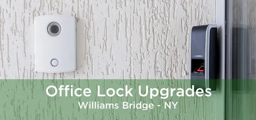 Office Lock Upgrades Williams Bridge - NY