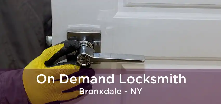 On Demand Locksmith Bronxdale - NY