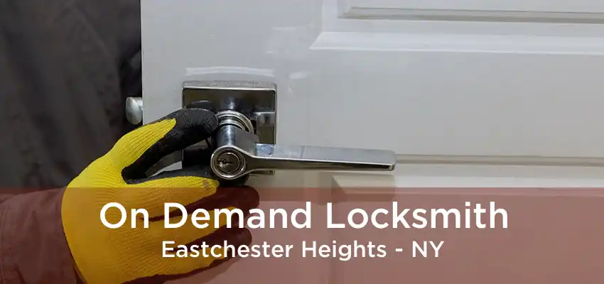 On Demand Locksmith Eastchester Heights - NY