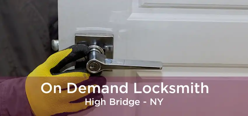 On Demand Locksmith High Bridge - NY