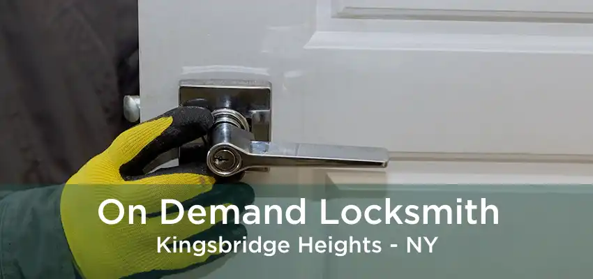 On Demand Locksmith Kingsbridge Heights - NY