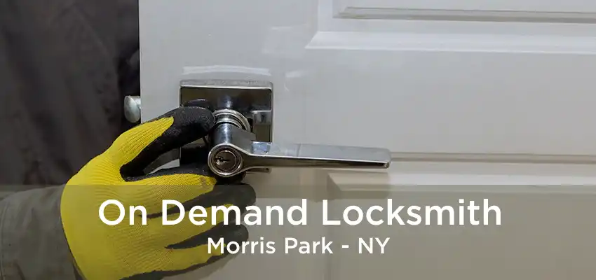 On Demand Locksmith Morris Park - NY