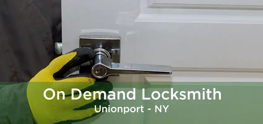 On Demand Locksmith Unionport - NY