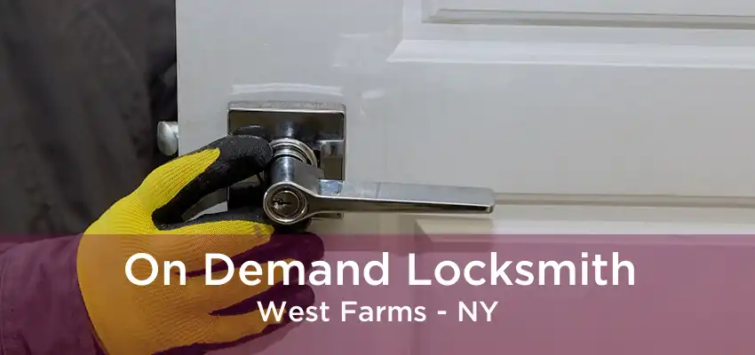 On Demand Locksmith West Farms - NY