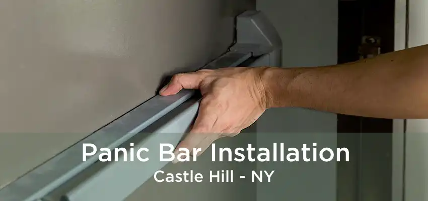 Panic Bar Installation Castle Hill - NY