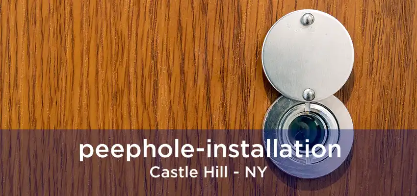 peephole-installation Castle Hill - NY