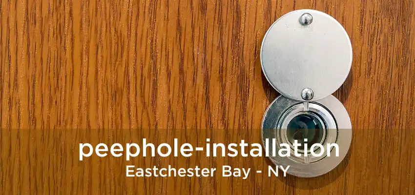 peephole-installation Eastchester Bay - NY