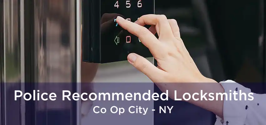 Police Recommended Locksmiths Co Op City - NY