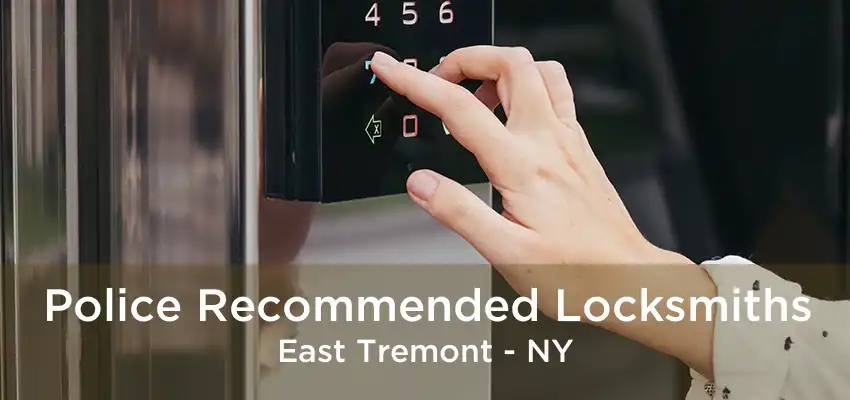 Police Recommended Locksmiths East Tremont - NY