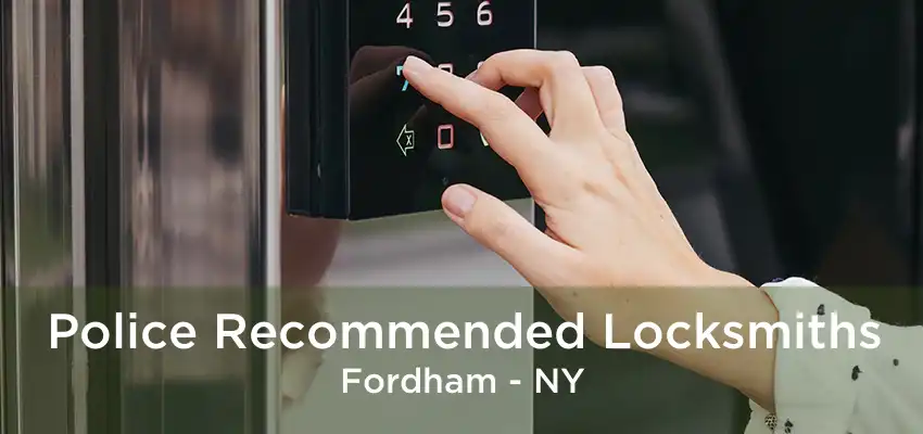 Police Recommended Locksmiths Fordham - NY