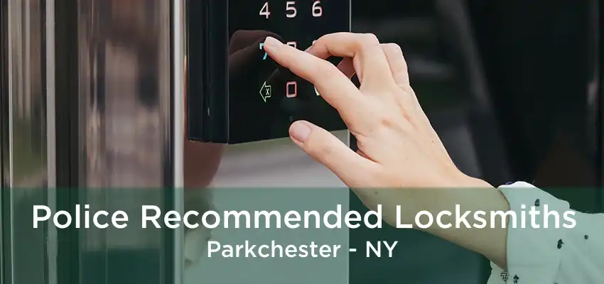 Police Recommended Locksmiths Parkchester - NY