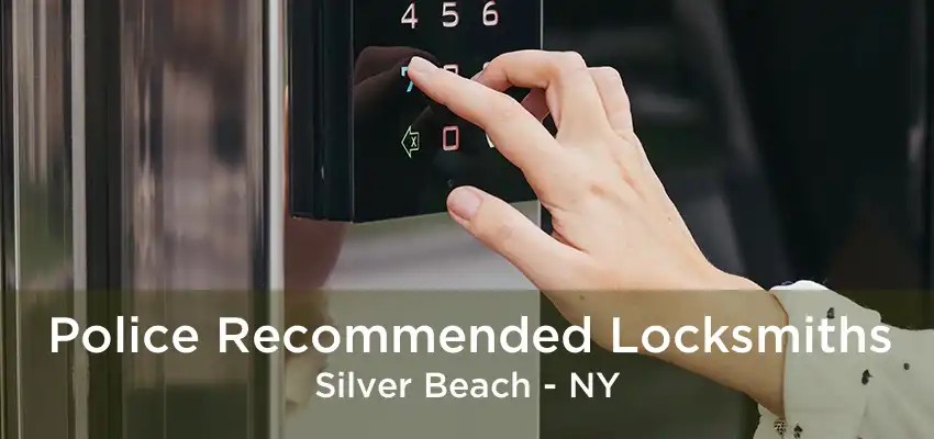 Police Recommended Locksmiths Silver Beach - NY