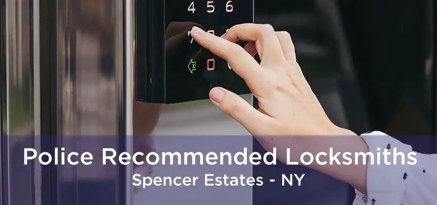 Police Recommended Locksmiths Spencer Estates - NY