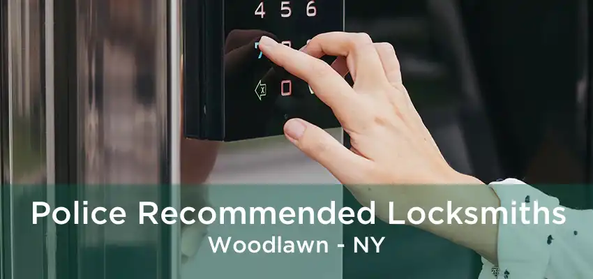 Police Recommended Locksmiths Woodlawn - NY