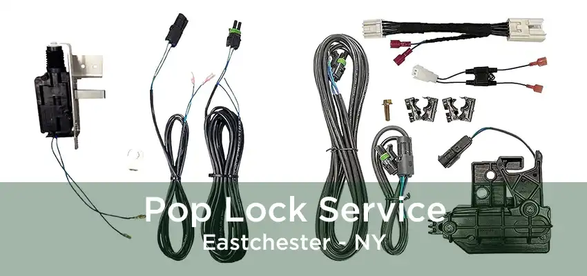 Pop Lock Service Eastchester - NY