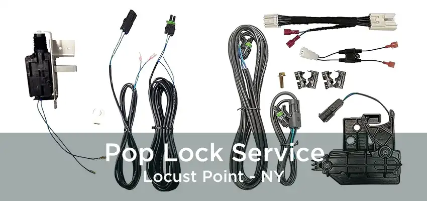 Pop Lock Service Locust Point - NY