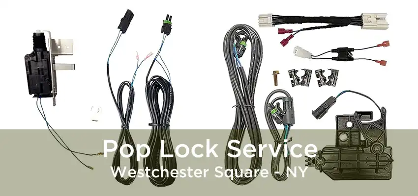 Pop Lock Service Westchester Square - NY