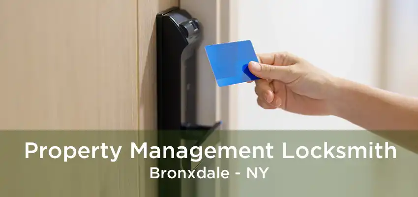 Property Management Locksmith Bronxdale - NY