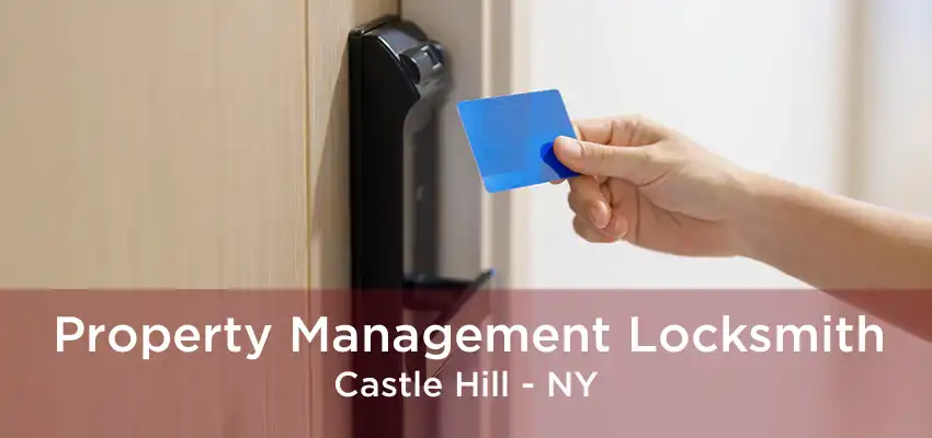 Property Management Locksmith Castle Hill - NY