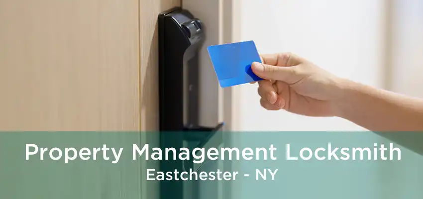 Property Management Locksmith Eastchester - NY