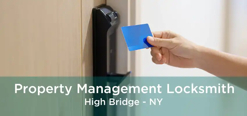 Property Management Locksmith High Bridge - NY