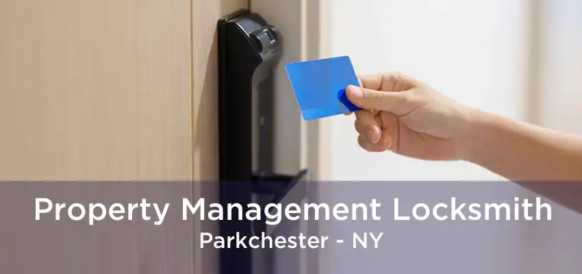 Property Management Locksmith Parkchester - NY