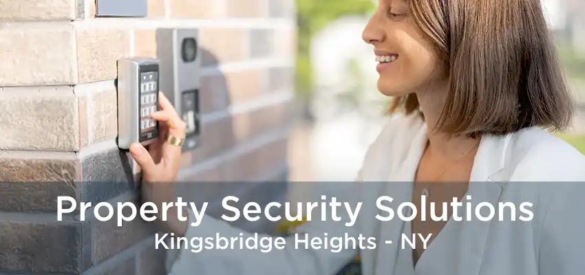 Property Security Solutions Kingsbridge Heights - NY