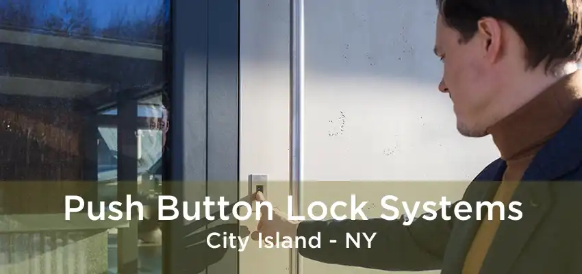 Push Button Lock Systems City Island - NY