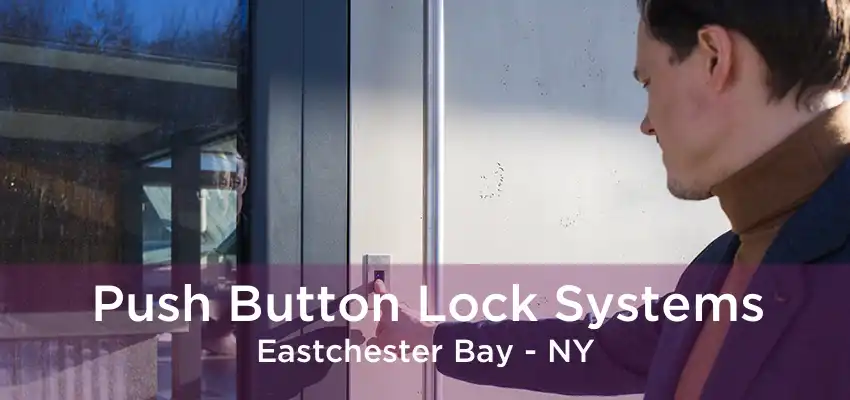 Push Button Lock Systems Eastchester Bay - NY