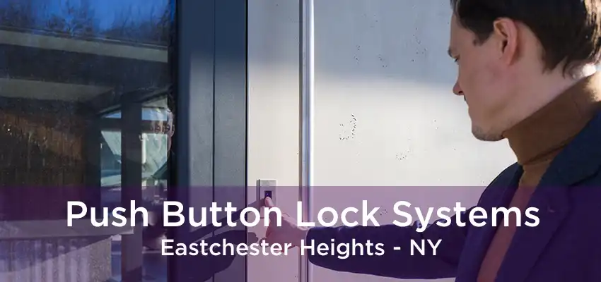 Push Button Lock Systems Eastchester Heights - NY