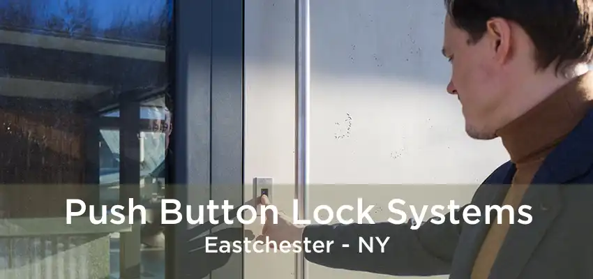 Push Button Lock Systems Eastchester - NY