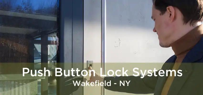 Push Button Lock Systems Wakefield - NY