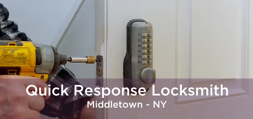 Quick Response Locksmith Middletown - NY